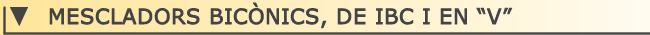 Mescladors bicnics, de IBC y en V