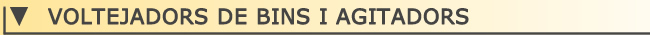 Voltejadores de bins i agitadors